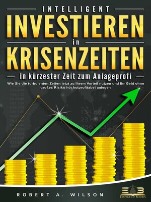 cover image of INTELLIGENT INVESTIEREN in Krisenzeiten--In kürzester Zeit zum Anlageprofi